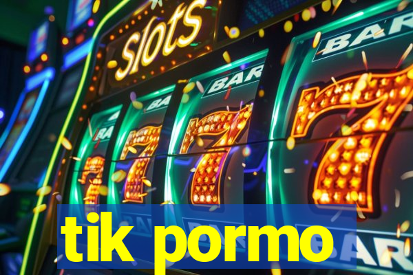 tik pormo